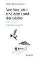 Von Wut, Mut und dem Land des Glücks